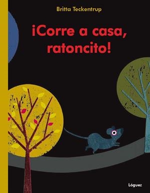 CORRE A CASA, RATONCITO | 9788496646926 | TECKENTRUP, BRITTA | Llibreria La Font de Mimir - Llibreria online Barcelona - Comprar llibres català i castellà