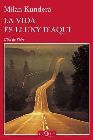 LA VIDA ÉS LLUNY D'AQUÍ | 9788490662489 | MILAN KUNDERA | Llibreria La Font de Mimir - Llibreria online Barcelona - Comprar llibres català i castellà