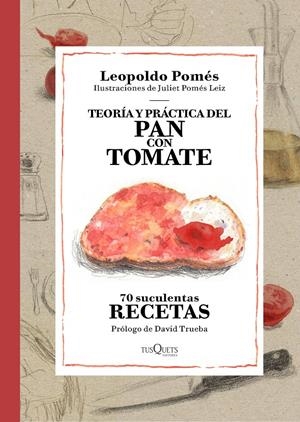 TEORÍA Y PRÁCTICA DEL PAN CON TOMATE | 9788490662533 | LEOPOLDO POMÉS | Llibreria La Font de Mimir - Llibreria online Barcelona - Comprar llibres català i castellà