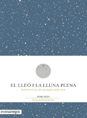 EL LLEÓ I LA LLUNA PLENA | 9788416605194 | SHEN, NORA | Llibreria La Font de Mimir - Llibreria online Barcelona - Comprar llibres català i castellà