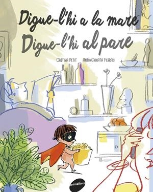 DIGUE-L'HI A LA MARE. DIGUE-L'HI AL PARE | 9788415975847 | PETIT, CRISTINA | Llibreria La Font de Mimir - Llibreria online Barcelona - Comprar llibres català i castellà