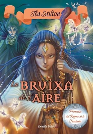 LA BRUIXA DE L'AIRE | 9788416520442 | TEA STILTON | Llibreria La Font de Mimir - Llibreria online Barcelona - Comprar llibres català i castellà