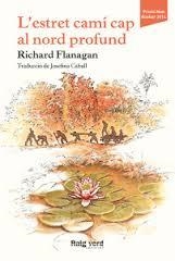 L'ESTRET CAMÍ CAP AL NORD PROFUND | 9788415539919 | FLANAGAN, RICHARD | Llibreria La Font de Mimir - Llibreria online Barcelona - Comprar llibres català i castellà