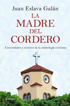 LA MADRE DEL CORDERO | 9788408149859 | JUAN ESLAVA GALÁN | Llibreria La Font de Mimir - Llibreria online Barcelona - Comprar llibres català i castellà