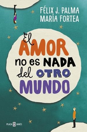 EL AMOR NO ES NADA DEL OTRO MUNDO | 9788401017056 | PALMA, FELIX J./FORTEA, MARIA | Llibreria La Font de Mimir - Llibreria online Barcelona - Comprar llibres català i castellà