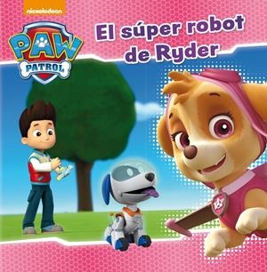 EL SÚPER ROBOT DE RYDER (PAW PATROL. PRIMERAS LECTURAS 5) | 9788448846282 | NICKELODEON | Llibreria La Font de Mimir - Llibreria online Barcelona - Comprar llibres català i castellà