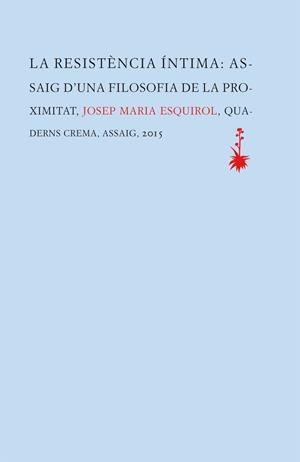 LA RESISTÈNCIA ÍNTIMA | 9788477275657 | ESQUIROL CALAF, JOSEP MARIA | Llibreria La Font de Mimir - Llibreria online Barcelona - Comprar llibres català i castellà