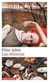 LAS EFÍMERAS | 9788416495283 | ADÓN, PILAR | Llibreria La Font de Mimir - Llibreria online Barcelona - Comprar llibres català i castellà