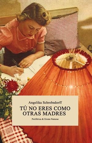 TÚ NO ERES COMO OTRAS MADRES | 9788416544134 | SCHROBSDORFF, ANGELIKA | Llibreria La Font de Mimir - Llibreria online Barcelona - Comprar llibres català i castellà
