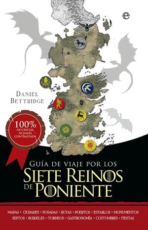 GUÍA DE VIAJE POR LOS SIETE REINOS DE PONIENTE | 9788490605707 | BETTRIDGE, DANIEL | Llibreria La Font de Mimir - Llibreria online Barcelona - Comprar llibres català i castellà