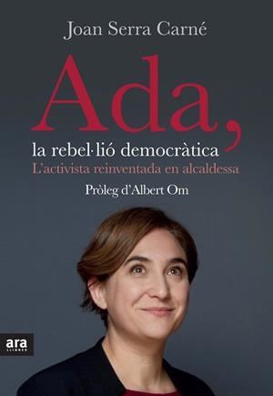 ADA, LA REBEL·LIÓ DEMOCRÀTICA | 9788416154623 | SERRA I CARNÉ, JOAN | Llibreria La Font de Mimir - Llibreria online Barcelona - Comprar llibres català i castellà