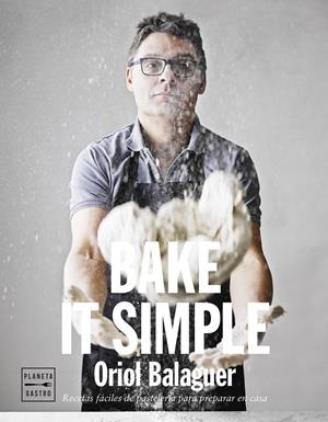 BAKE IT SIMPLE | 9788408151272 | ORIOL BALAGUER/JON SARABIA | Llibreria La Font de Mimir - Llibreria online Barcelona - Comprar llibres català i castellà
