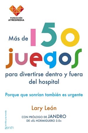 MÁS DE 150 JUEGOS PARA DIVERTIRSE DENTRO Y FUERA DEL HOSPITAL | 9788408154822 | LARY LEÓN | Llibreria La Font de Mimir - Llibreria online Barcelona - Comprar llibres català i castellà