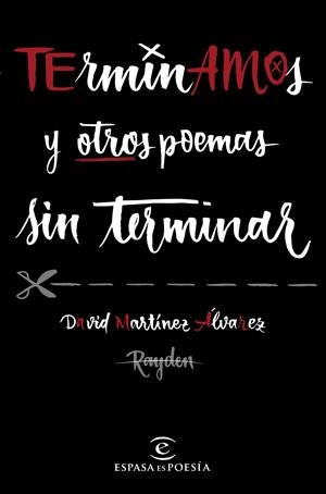 TERMINAMOS Y OTROS POEMAS SIN TERMINAR | 9788467047462 | DAVID MARTÍNEZ ÁLVAREZ. RAYDEN | Llibreria La Font de Mimir - Llibreria online Barcelona - Comprar llibres català i castellà