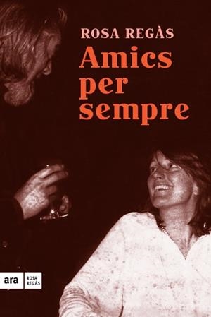 AMICS PER SEMPRE | 9788416154685 | REGÀS PAGÈS, ROSA | Llibreria La Font de Mimir - Llibreria online Barcelona - Comprar llibres català i castellà