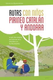 RUTAS CON NIÑOS EN EL PIRINEO CATALÁN Y ANDORRA | 9788415797326 | ARRAIZ GARCIA, NOEL/MONFORT PERIS, ÁGUEDA | Llibreria La Font de Mimir - Llibreria online Barcelona - Comprar llibres català i castellà