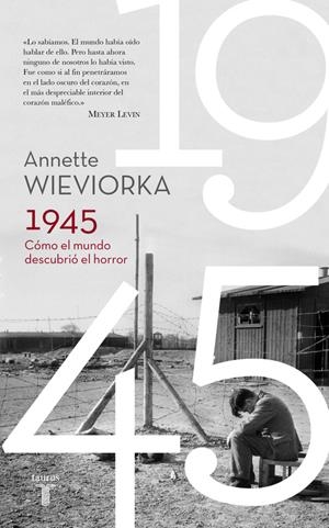 1945. CÓMO EL MUNDO DESCUBRIÓ EL HORROR | 9788430617777 | WIEVIORKA, ANNETTE | Llibreria La Font de Mimir - Llibreria online Barcelona - Comprar llibres català i castellà