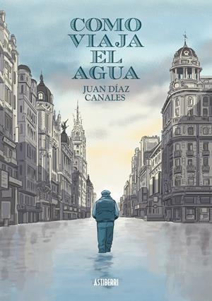 COMO VIAJA EL AGUA | 9788416251537 | DÍAZ CANALES, JUAN | Llibreria La Font de Mimir - Llibreria online Barcelona - Comprar llibres català i castellà