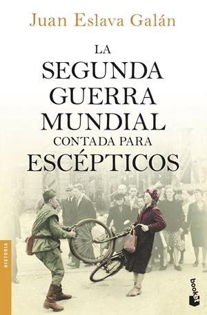 LA SEGUNDA GUERRA MUNDIAL CONTADA PARA ESCÉPTICOS | 9788408150213 | JUAN ESLAVA GALÁN | Llibreria La Font de Mimir - Llibreria online Barcelona - Comprar llibres català i castellà