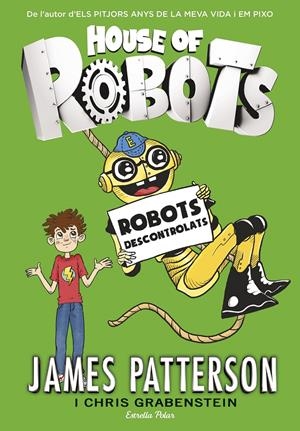 HOUSE OF ROBOTS 2. ROBOTS DESCONTROLATS | 9788416522514 | JAMES PATTERSON | Llibreria La Font de Mimir - Llibreria online Barcelona - Comprar llibres català i castellà