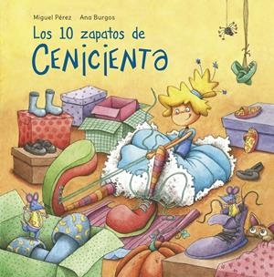 LOS 10 ZAPATOS DE CENICIENTA | 9788448845032 | PEREZ, MIGUEL/BURGOS, ANA | Llibreria La Font de Mimir - Llibreria online Barcelona - Comprar llibres català i castellà
