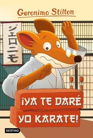 ¡YA TE DARÉ YO KARATE! | 9788408155423 | GERONIMO STILTON | Llibreria La Font de Mimir - Llibreria online Barcelona - Comprar llibres català i castellà