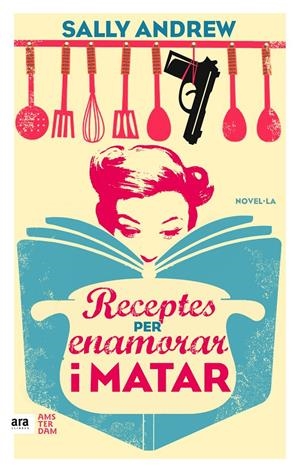 RECEPTES PER ENAMORAR I MATAR | 9788416743070 | ANDREW, SALLY | Llibreria La Font de Mimir - Llibreria online Barcelona - Comprar llibres català i castellà