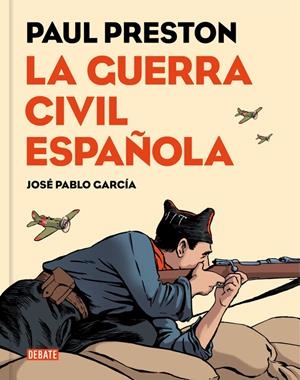LA GUERRA CIVIL ESPAÑOLA (VERSIÓN GRÁFICA) | 9788499926032 | PRESTON, PAUL/GARCIA, JOSE PABLO | Llibreria La Font de Mimir - Llibreria online Barcelona - Comprar llibres català i castellà