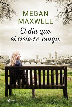 EL DÍA QUE EL CIELO SE CAIGA | 9788408155874 | MEGAN MAXWELL | Llibreria La Font de Mimir - Llibreria online Barcelona - Comprar llibres català i castellà
