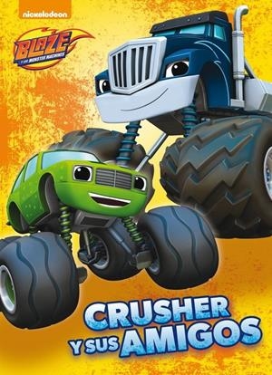 CRUSHER Y SUS AMIGOS (BLAZE Y LOS MONSTER MACHINES. PRIMERAS LECTURAS) | 9788448846428 | NICKELODEON | Llibreria La Font de Mimir - Llibreria online Barcelona - Comprar llibres català i castellà