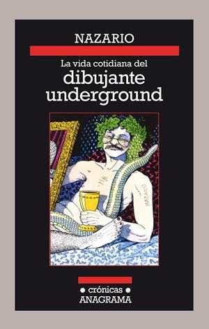LA VIDA COTIDIANA DEL DIBUJANTE UNDERGROUND | 9788433926128 | NAZARIO | Llibreria La Font de Mimir - Llibreria online Barcelona - Comprar llibres català i castellà