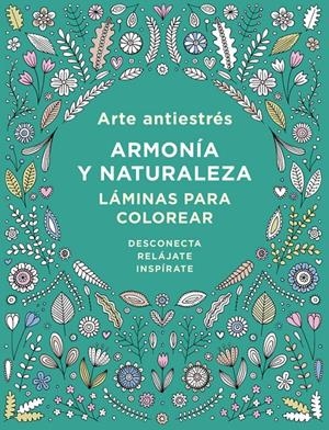 ARTE ANTIESTRÉS: ARMONÍA Y NATURALEZA. LÁMINAS PARA COLOREAR | 9788401017452 | VARIOS AUTORES | Llibreria La Font de Mimir - Llibreria online Barcelona - Comprar llibres català i castellà