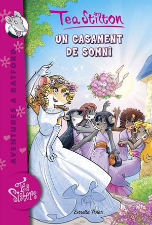 UN CASAMENT DE SOMNI | 9788416522750 | TEA STILTON | Llibreria La Font de Mimir - Llibreria online Barcelona - Comprar llibres català i castellà