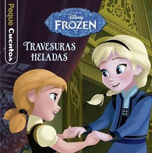 FROZEN. TRAVESURAS HELADAS. PEQUECUENTOS | 9788499517940 | DISNEY | Llibreria La Font de Mimir - Llibreria online Barcelona - Comprar llibres català i castellà