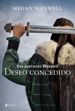 LAS GUERRERAS MAXWELL, 1. DESEO CONCEDIDO | 9788408157403 | MEGAN MAXWELL | Llibreria La Font de Mimir - Llibreria online Barcelona - Comprar llibres català i castellà