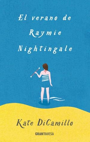 EL VERANO DE RAYMIE NIGHTINGALE | 9788494528262 | DICAMILLO, KATE | Llibreria La Font de Mimir - Llibreria online Barcelona - Comprar llibres català i castellà