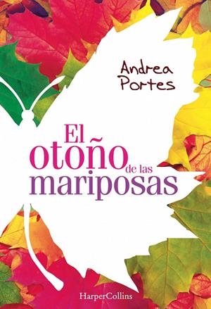 EL OTOÑO DE LAS MARIPOSAS | 9788416502455 | PORTES, ANDREA | Llibreria La Font de Mimir - Llibreria online Barcelona - Comprar llibres català i castellà