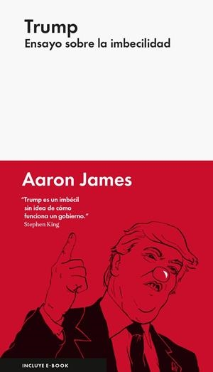 TRUMP: ENSAYO SOBRE LA IMBECILIDAD | 9788416665327 | JAMES , AARON | Llibreria La Font de Mimir - Llibreria online Barcelona - Comprar llibres català i castellà