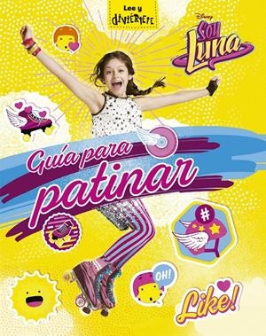 SOY LUNA. GUÍA PARA PATINAR | 9788499518398 | DISNEY | Llibreria La Font de Mimir - Llibreria online Barcelona - Comprar llibres català i castellà