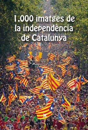 1.000 IMATGES DE LA INDEPENDÈNCIA DE CATALUNYA | 9788483308905 | ASSOCIACIÓ GENERACIÓ21.CAT | Llibreria La Font de Mimir - Llibreria online Barcelona - Comprar llibres català i castellà