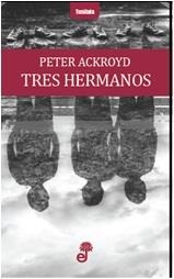 TRES HERMANOS | 9788435012379 | ACKROYD PETER | Llibreria La Font de Mimir - Llibreria online Barcelona - Comprar llibres català i castellà