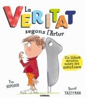 LA VERITAT SEGONS L'ARTUR | 9788491011118 | HOPGOOD, TIM / TAZZYMAN, DAVID (IL) | Llibreria La Font de Mimir - Llibreria online Barcelona - Comprar llibres català i castellà