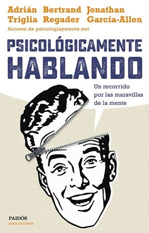 PSICOLÓGICAMENTE HABLANDO | 9788449332425 | ADRIÁNTRIGLIA/JONATHAN GARCÍA-ALLEN/BERTRAND REGADER | Llibreria La Font de Mimir - Llibreria online Barcelona - Comprar llibres català i castellà