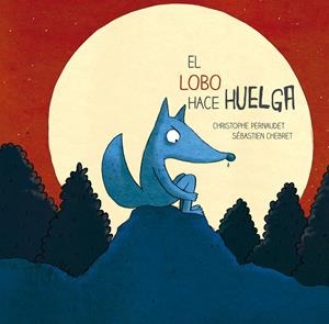EL LOBO HACE HUELGA | 9788426143693 | PERNAUDET, CHRISTOPHE | Llibreria La Font de Mimir - Llibreria online Barcelona - Comprar llibres català i castellà