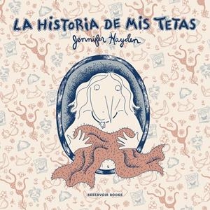 LA HISTORIA DE MIS TETAS | 9788416195909 | HAYDEN, JENNIFER | Llibreria La Font de Mimir - Llibreria online Barcelona - Comprar llibres català i castellà