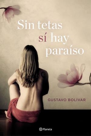 SIN TETAS SÍ HAY PARAÍSO | 9788408157120 | GUSTAVO BOLÍVAR | Llibreria La Font de Mimir - Llibreria online Barcelona - Comprar llibres català i castellà
