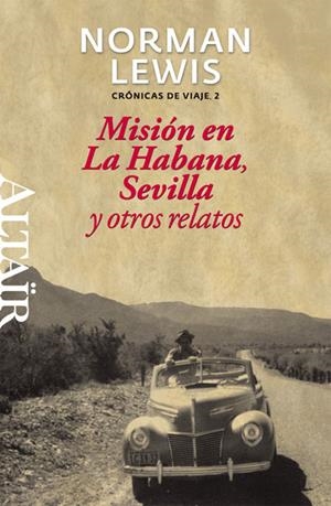 MISIÓN EN LA HABANA, SEVILLA Y OTROS RELATOS | 9788493755560 | LEWIS, NORMAN | Llibreria La Font de Mimir - Llibreria online Barcelona - Comprar llibres català i castellà
