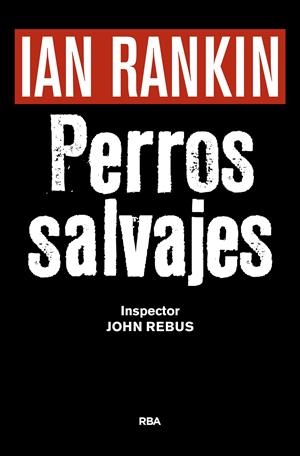 PERROS SALVAJES (P.NOVELA NEGRA 2016) | 9788490567494 | RANKIN , IAN | Llibreria La Font de Mimir - Llibreria online Barcelona - Comprar llibres català i castellà