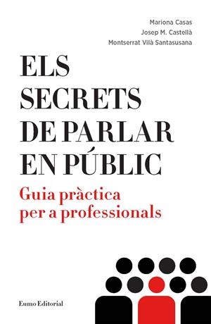ELS SECRETS DE PARLAR EN PÚBLIC | 9788497665612 | CASAS DESEURES, MARIONA/CASTELLÀ LIDON, JOSEP M./VILÀ  SANTASUSANA, MONTSERRAT | Llibreria La Font de Mimir - Llibreria online Barcelona - Comprar llibres català i castellà