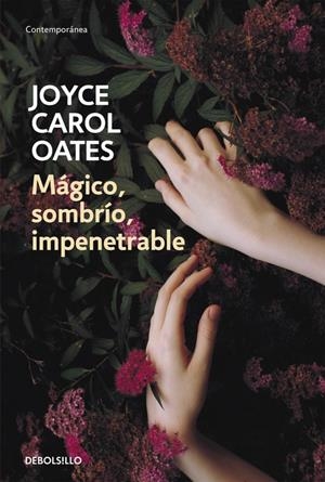 MÁGICO, SOMBRÍO, IMPENETRABLE | 9788466334679 | OATES, JOYCE CAROL | Llibreria La Font de Mimir - Llibreria online Barcelona - Comprar llibres català i castellà
